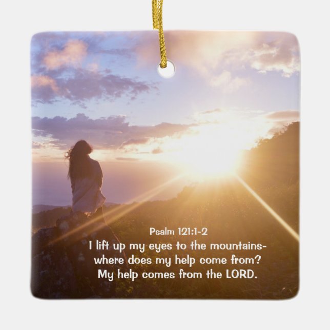 Psalm 121:1-2 My help comes from the LORD Ceramic Ornament (Front)