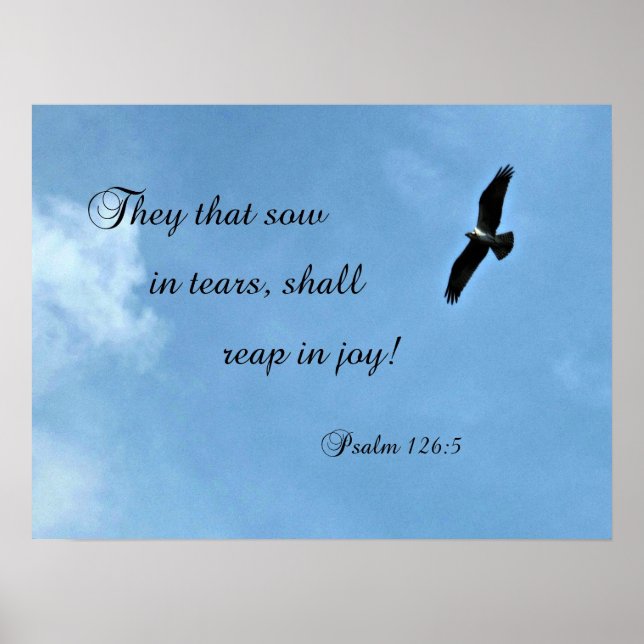 Psalm 126:5 They that sow in tears shall reap... Poster (Front)