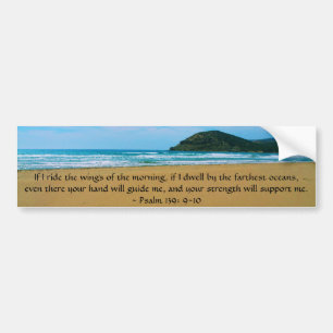 Psalm 139: 9-10 BEAUTIFUL BIBLICAL QUOTATION Bumper Sticker