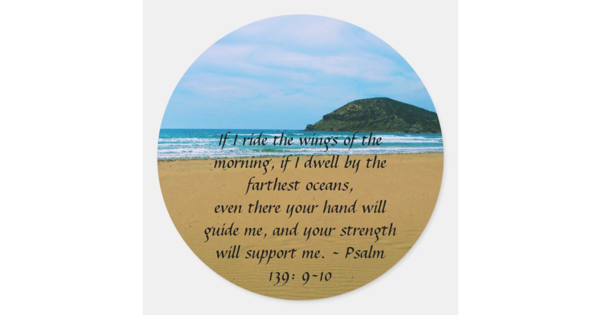 Psalm 139 9 10 BEAUTIFUL BIBLICAL QUOTATION Classic Round Sticker Zazzle