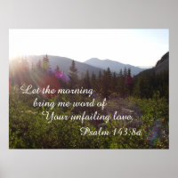 Psalm 143:8 Let the morning bring me word of your