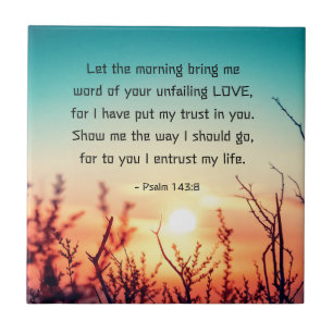 Psalm 143:8 Word of Your Unfailing Love Sunrise Ceramic Tile