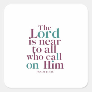 Psalm 145:18: Call Divine Presence In Truth Square Sticker