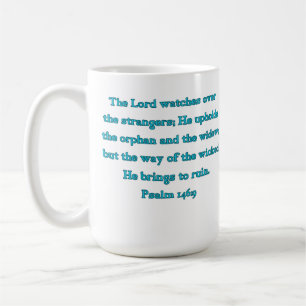 Psalm 146:9 The Lord Watches Over Strangers... Coffee Mug