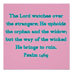 Psalm 146:9 The Lord Watches Over Strangers... Poster