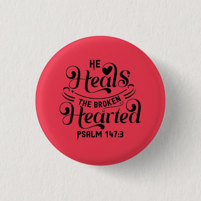 Psalm 147:3- He Heals The Broken Hearted 3 Cm Round Badge (Front)