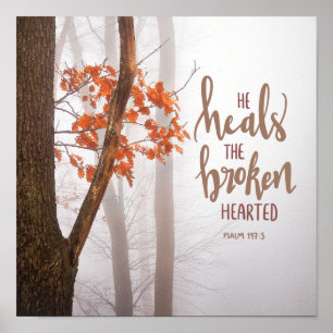 Psalm 147:3 He Heals the Broken Hearted Poster
