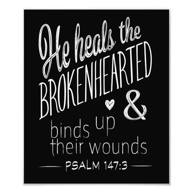 Psalm 147:3 He Heals the Brokenhearted Photo Print (Front)