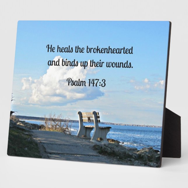 Psalm 147:3 He heals the brokenhearted... Plaque (Side)