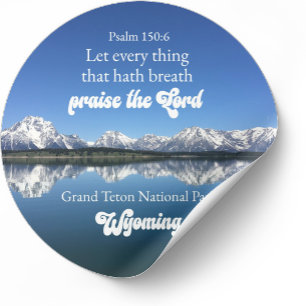 Psalm 150:6 Grand Teton National Park Christian Classic Round Sticker