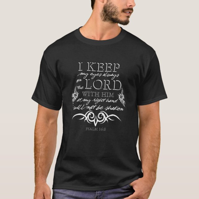 Psalm 16:8 Bible "Eyes On The Lord" Verse T-Shirt (Front)