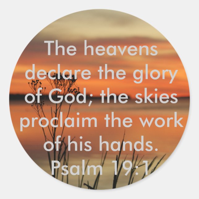 PSALM 19:1 BIBLE SCRIPTURE HEAVENS DECLARE GLORY CLASSIC ROUND STICKER (Front)
