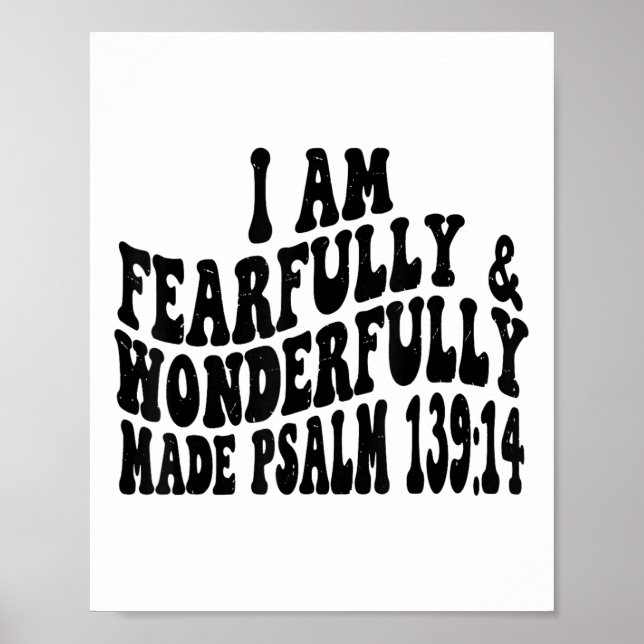Psalm 1 14 I Am Fearfully And Wonderfully Made Ret Poster (Front)
