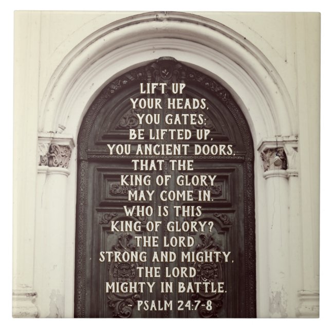 Psalm 24:7-8 Lift up your heads you gates, Bible Ceramic Tile (Front)