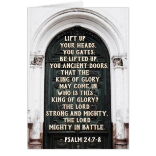 Psalm 24:7 Lift up your heads, you gates