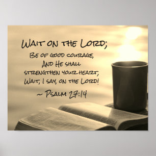 Psalm 27:14 Wait on the Lord, Bible Verse Poster