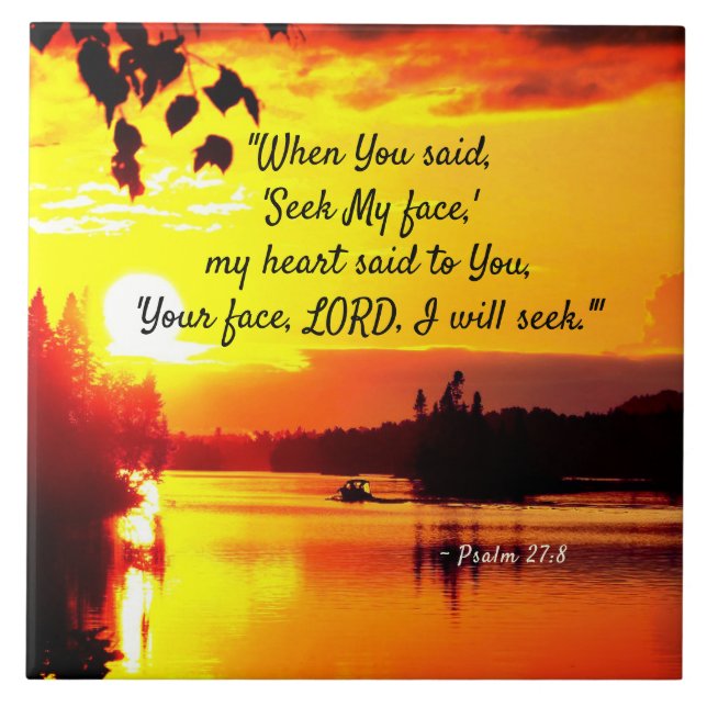 Psalm 27:8 Your Face LORD I will Seek Bible Ceramic Tile (Front)