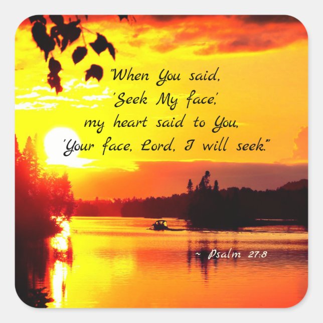 Psalm 27:8 Your Face LORD I will Seek Bible Square Sticker (Front)