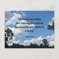 Psalm 30:11 You turned my wailing into dancing...