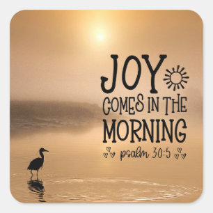 Psalm 30:5 Joy comes in the morning Bible Verse Square Sticker