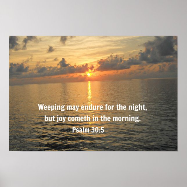 Psalm 30:5 Weeping may endure for a night... Poster (Front)