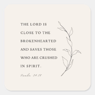 Psalm 34:18 The Lord is close to the brokenhearted Square Sticker