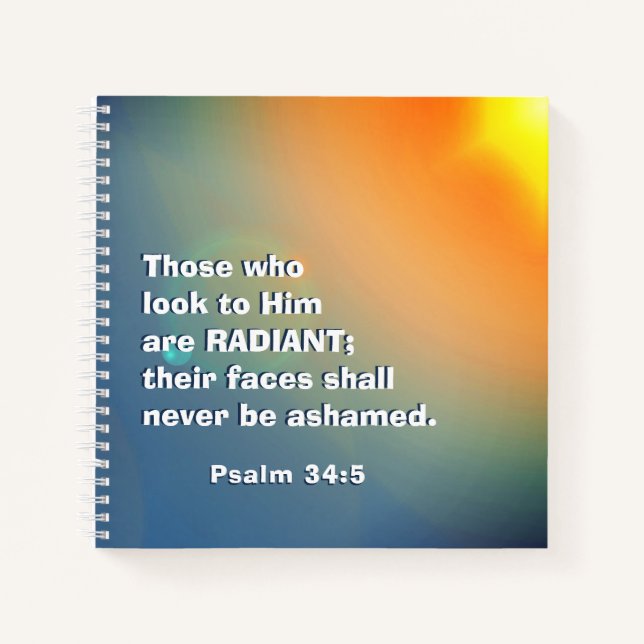 Psalm 34:5 Those who look to Him are RADIANT Bible Notebook (Front)