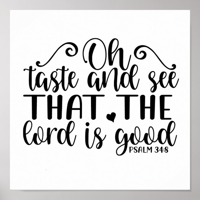 Psalm 34:8 Taste and See That The Lord Is Good Poster (Front)