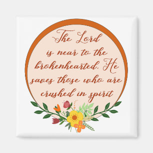 Psalm 34, The Lord Is Near To The Broken Hearted Magnet