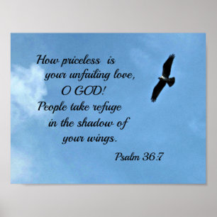 Psalm 36:7 How priceless is your unfailing love Poster