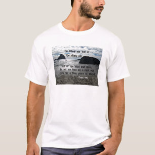 Psalm 40:2 He lifted me out of the slimy pit T-Shirt