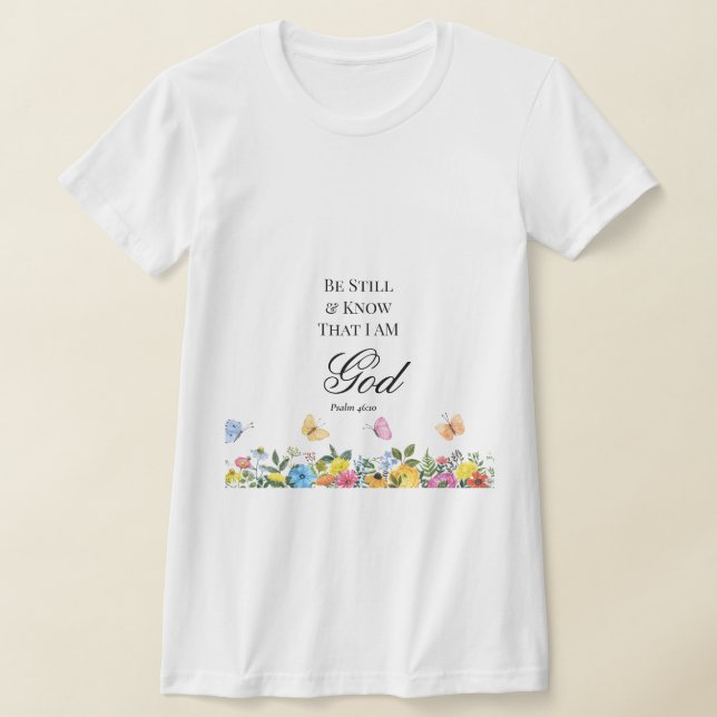 Psalm 46:10 Be Still and Know T-Shirt (Laydown)