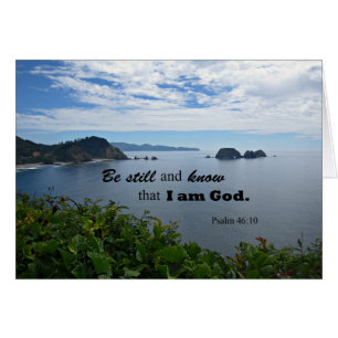 Psalm 46:10 Be still and know that I am God