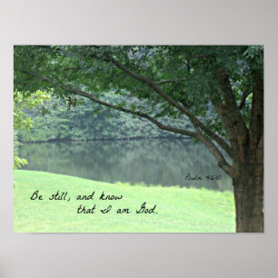 Psalm 46:10 Be still and know that I am God. Poster