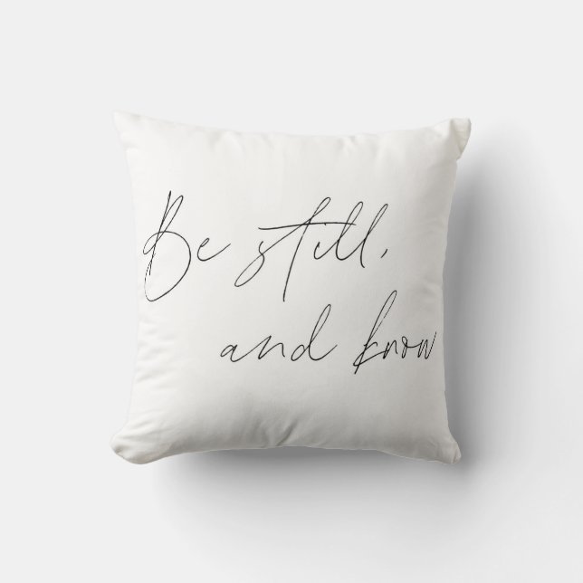 Psalm 46:10 Throw Pillow- Be Still and Know  Cushion (Front)