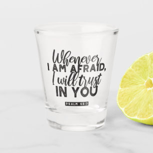 Psalm 56:3 Bible Verse Art "I Will Trust in You" Shot Glass