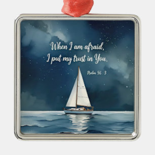Psalm 56:3 When I am afraid trust in You, faith Metal Ornament