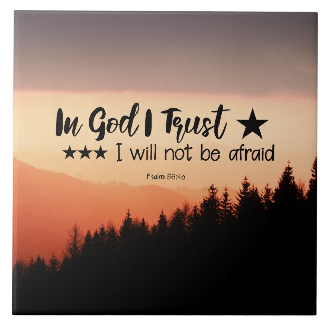 Psalm 56:4b In God I Trust I will not be afraid Ceramic Tile (Front)