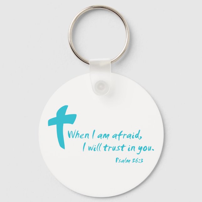 Psalm 56: When I am Afraid I Will Trust in You Key Ring (Front)