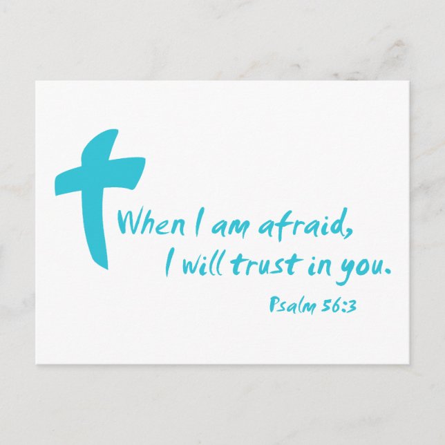 Psalm 56: When I am Afraid I Will Trust in You Postcard (Front)