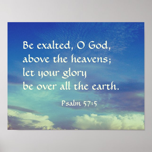 Psalm 57:5 Bible Verse Be Exalted O God Poster (Front)