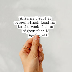 Psalm 61:2 When my heart is overwhelmed 