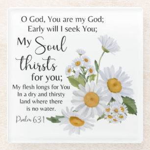 Psalm 63:1 Bible Scripture Chamomile Flowers Glass Coaster