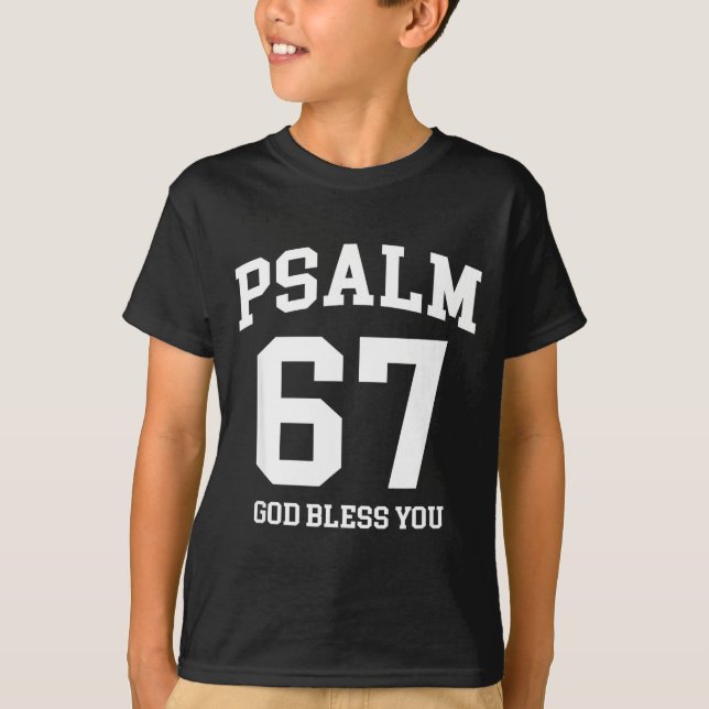 Psalm 67 Christian 6 7 Six Seven Jesus Funny Meme  T-Shirt (Front)