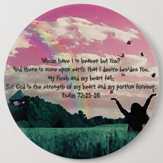 Psalm 73:25-26 6 cm round badge