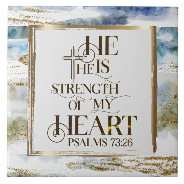 Psalm 73:26 He is the Strength of my Heart Ceramic Tile (Front)