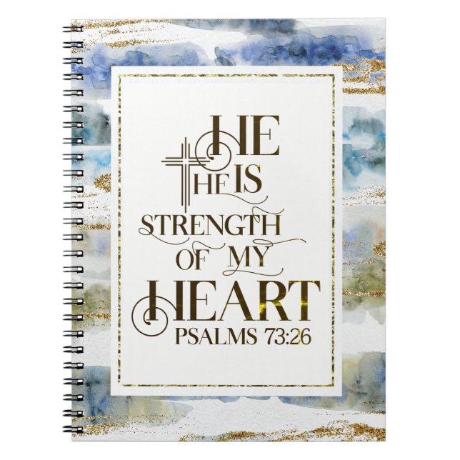 Psalm 73:26 He is the Strength of my Heart Notebook (Front)