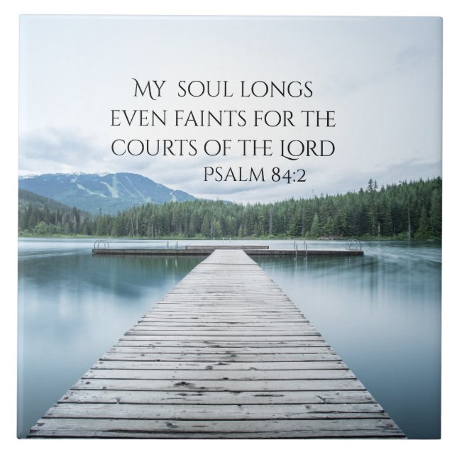 Psalm 84:2 Courts of the Lord Scripture, Pier Ceramic Tile (Front)