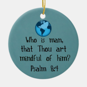 Psalm 8:4 ceramic ornament