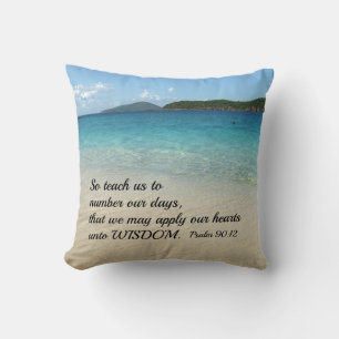Psalm 90:12 So teach us to number our days Cushion